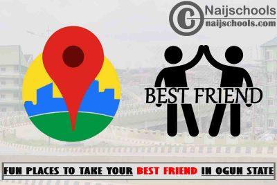 15 Fun Places to Take Your Best Friend in Ogun State Nigeria