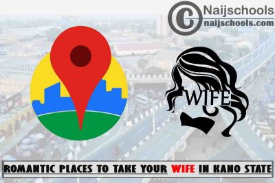13 Romantic Places to Take Your Wife in Kano State Nigeria