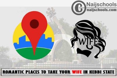 13 Romantic Places to Take Your Wife in Kebbi State