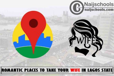 17 Romantic Places to Take Your Wife in Lagos State Nigeria
