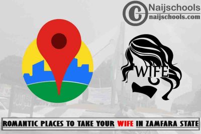 13 Romantic Places to Take Your Wife in Zamfara State Nigeria