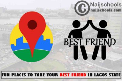 15 Fun Places to Take Your Best Friend in Lagos State