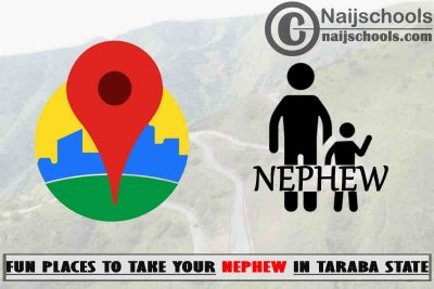 13 Fun Places to Take Your Nephew in Taraba State Nigeria