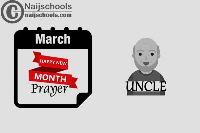 15 Happy New Month Prayer for Your Uncle in March 2023