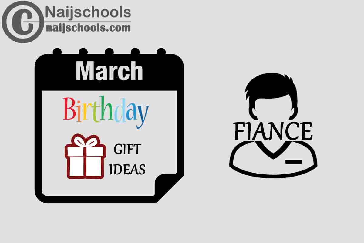 15 March Birthday Gifts to Buy For Your Fiance 2024