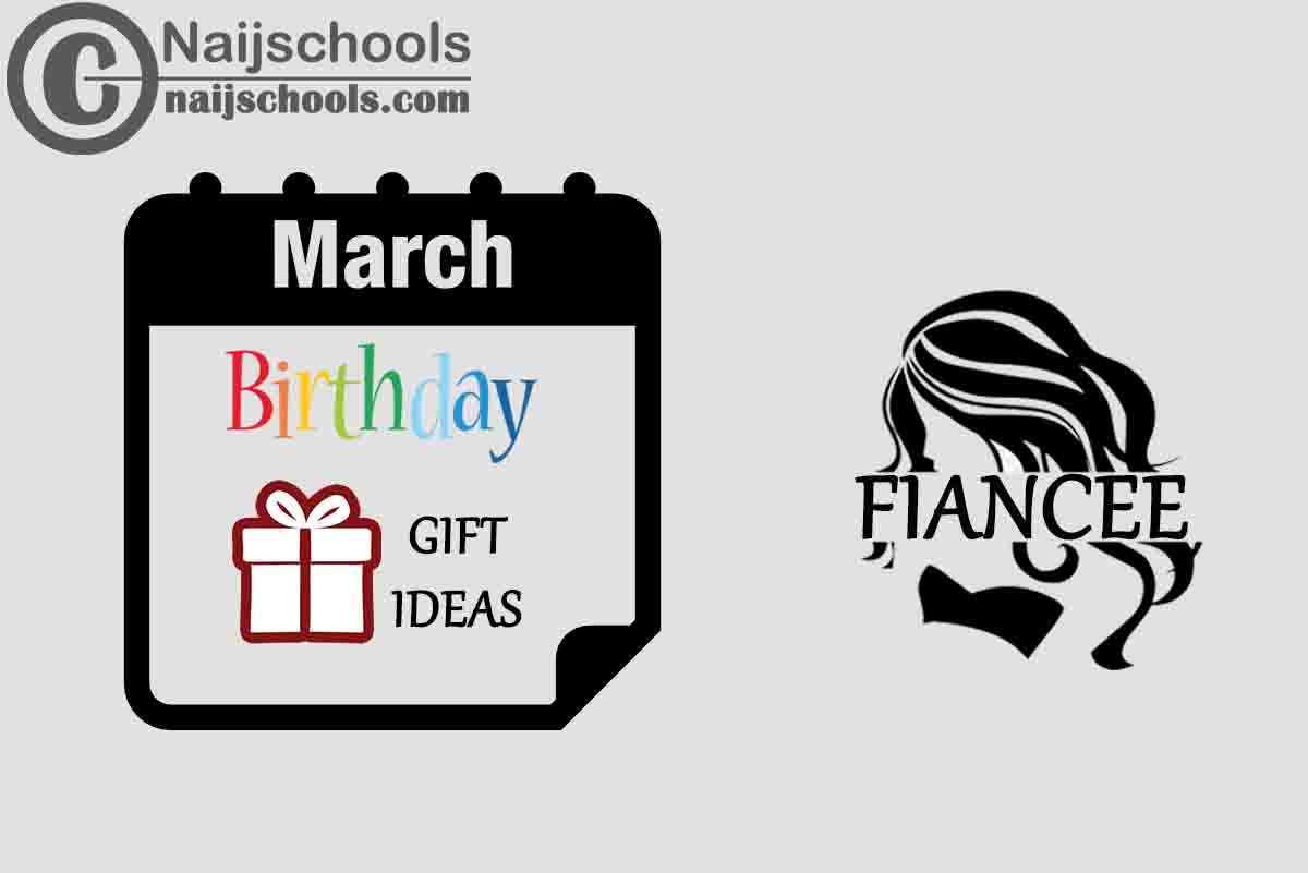 16 March Birthday Gifts to Buy For Your Fiancee 2024