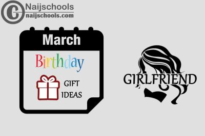 15 March Birthday Gifts to Buy for Your Girlfriend 2023