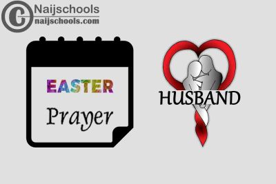 15 Happy Easter Prayer Messages to Send Your Husband 2023