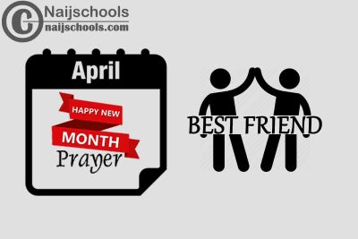 18 Happy New Month Prayer for Your Best Friend in April 2023