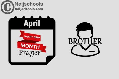 13 Happy New Month Prayer for Your Brother in April 2023