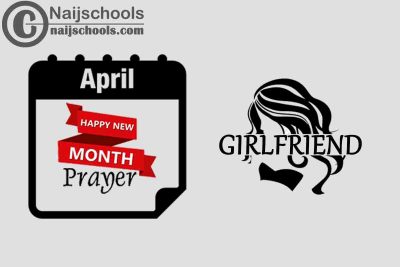 13 Happy New Month Prayer for Your Girlfriend in April 2023
