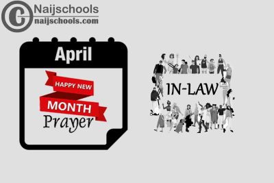 54 Happy New Month Prayer for Your In-Law in April 2023