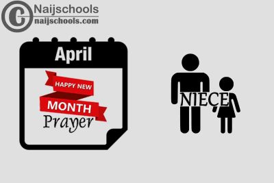 13 Happy New Month Prayer for Your Niece in April 2023