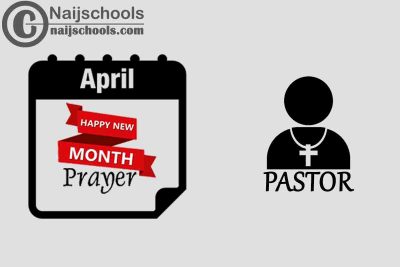 18 Happy New Month Prayer for Your Pastor in April 2023
