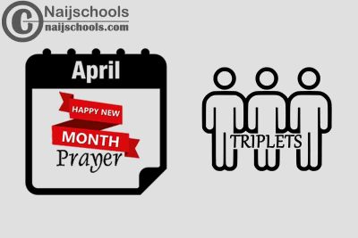 27 Happy New Month Prayer for Your Triplets in April 2023