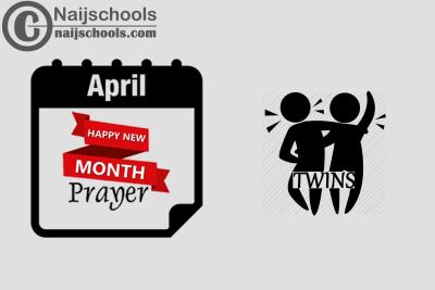27 Happy New Month Prayer for Your Twins in April 2023