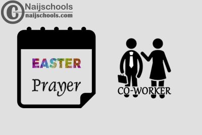 18 Happy Easter Prayer Messages to Send Your Co-Worker 2023