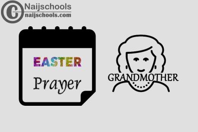 15 Happy Easter Prayer Messages to Send Your Grandmother 2023