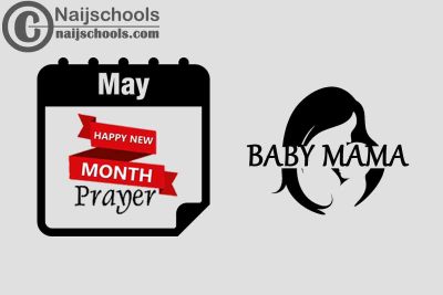 15 Happy New Month Prayer for Your Baby Mama in May 2023