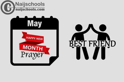 17 Happy New Month Prayer for Your Best Friend in May 2023