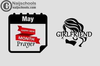 15 Happy New Month Prayer for Your Girlfriend in May 2023