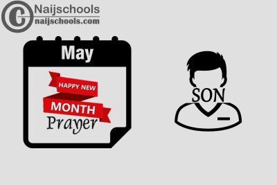 15 Happy New Month Prayer for Your Son in May 2023 