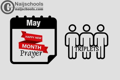 27 Happy New Month Prayer for Your Triplets in May 2023