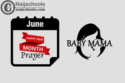 15 Happy New Month Prayer for Your Baby Mama in June 2023