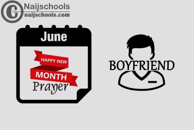 18 Happy New Month Prayer for Your Boyfriend in June 2023