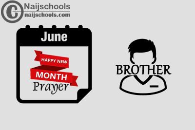 15 Happy New Month Prayer for Your Brother in June 2023