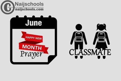18 Happy New Month Prayer for Your Classmate in June 2023