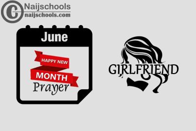15 Happy New Month Prayer for Your Girlfriend in June 2023