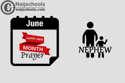 15 Happy New Month Prayer for Your Nephew in June 2023