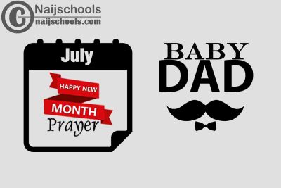15 Happy New Month Prayer for Your Baby Daddy in July 2023