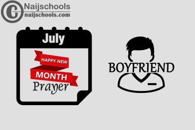 15 Happy New Month Prayer for Your Boyfriend in July 2023