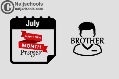 15 Happy New Month Prayer for Your Brother in July 2023