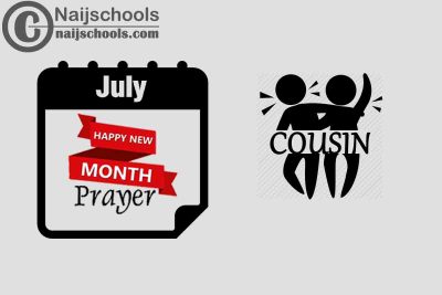 18 Happy New Month Prayer for Your Cousin in July 2023