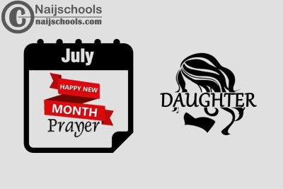 15 Happy New Month Prayer for Your Daughter in July 2023