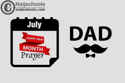 15 Happy New Month Prayer for Your Father in July 2023