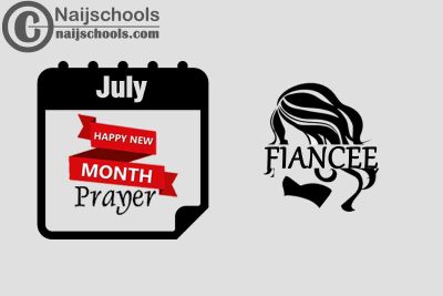 15 Happy New Month Prayer for Your Fiancee in July 2023