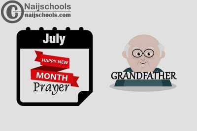15 Happy New Month Prayer for Your Grandfather in July 2023