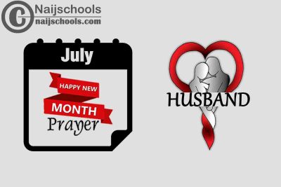 15 Happy New Month Prayer for Your Husband in July 2023