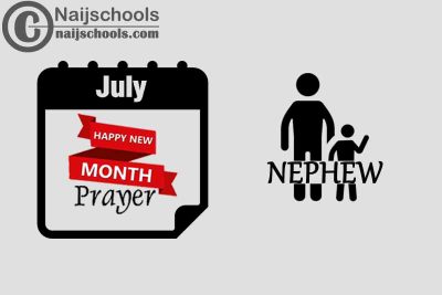 15 Happy New Month Prayer for Your Nephew in July 2023