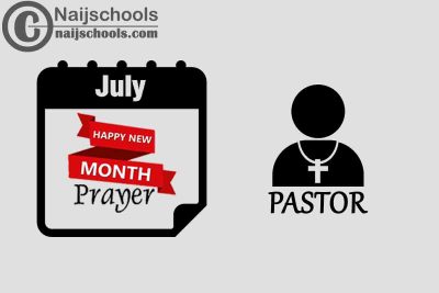 18 Happy New Month Prayer for Your Pastor in July 2023
