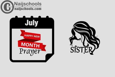15 Happy New Month Prayer for Your Sister in July 2023 