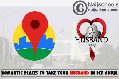 13 Romantic Places to Take Your Husband in FCT Abuja Nigeria