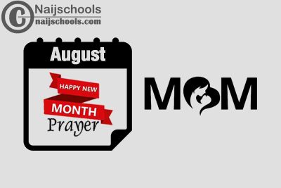 15 Happy New Month Prayer for Your Mother in August 2023