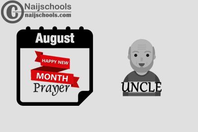 15 Happy New Month Prayer for Your Uncle in August 2023 