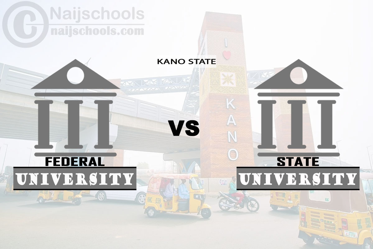 Kano Federal vs State University; Which is Better? Check!