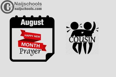 18 Happy New Month Prayer for Your Cousin in August 2023